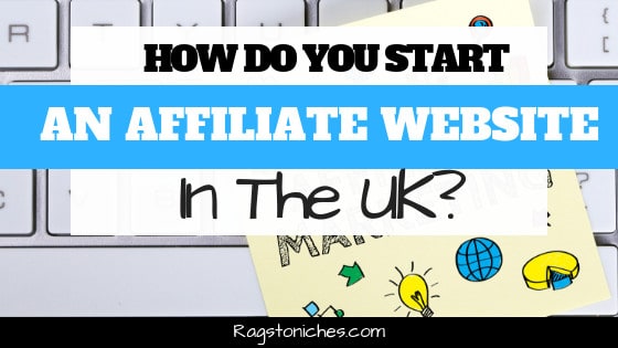 how to start an affiliate website in the uk