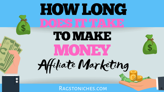 How long does it take to make money affiliate marketing?