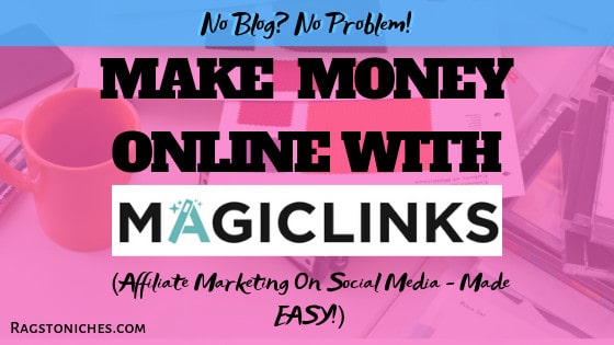 magiclinks review: make money affiliate marketing without a blog