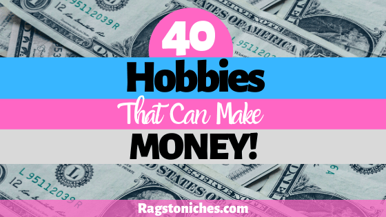 Hobbies That Make Money Make Money From Your Interests Rags To Niche - how to make money with roblox rags to niche