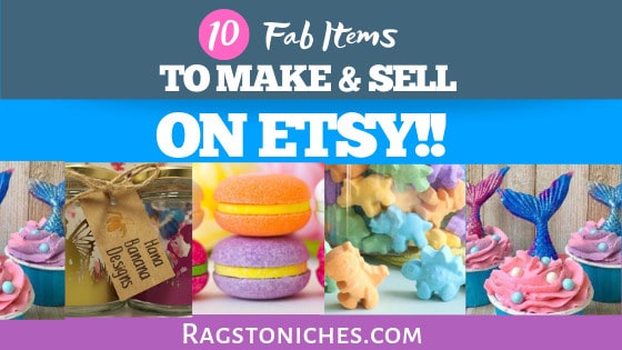 10 Terrific Things You Can Make And Sell Online! - RAGS TO NICHE$