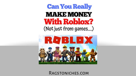 How To Make Money With Roblox Rags To Niche