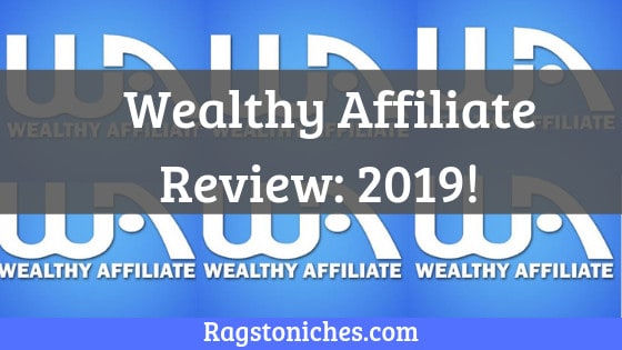 Wealthy Affiliate Review 2020: Discover HOW It Could Help You - RAGS TO ...