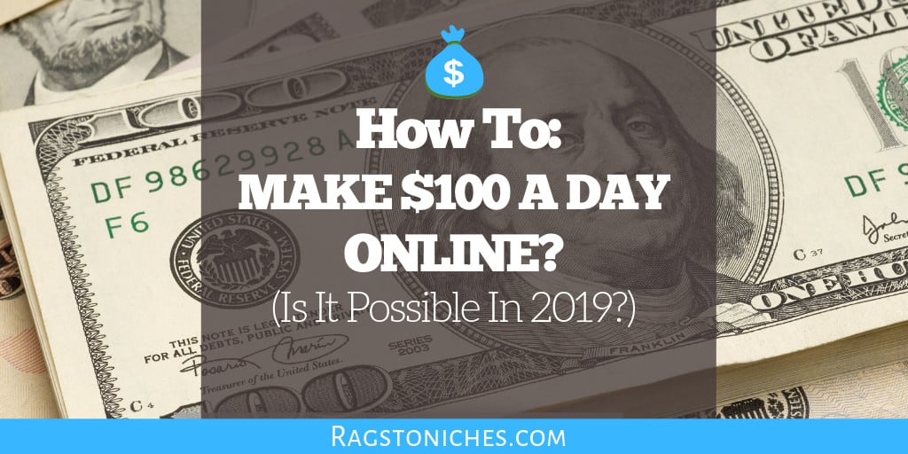 how to make 100 dollars a day online is it possible