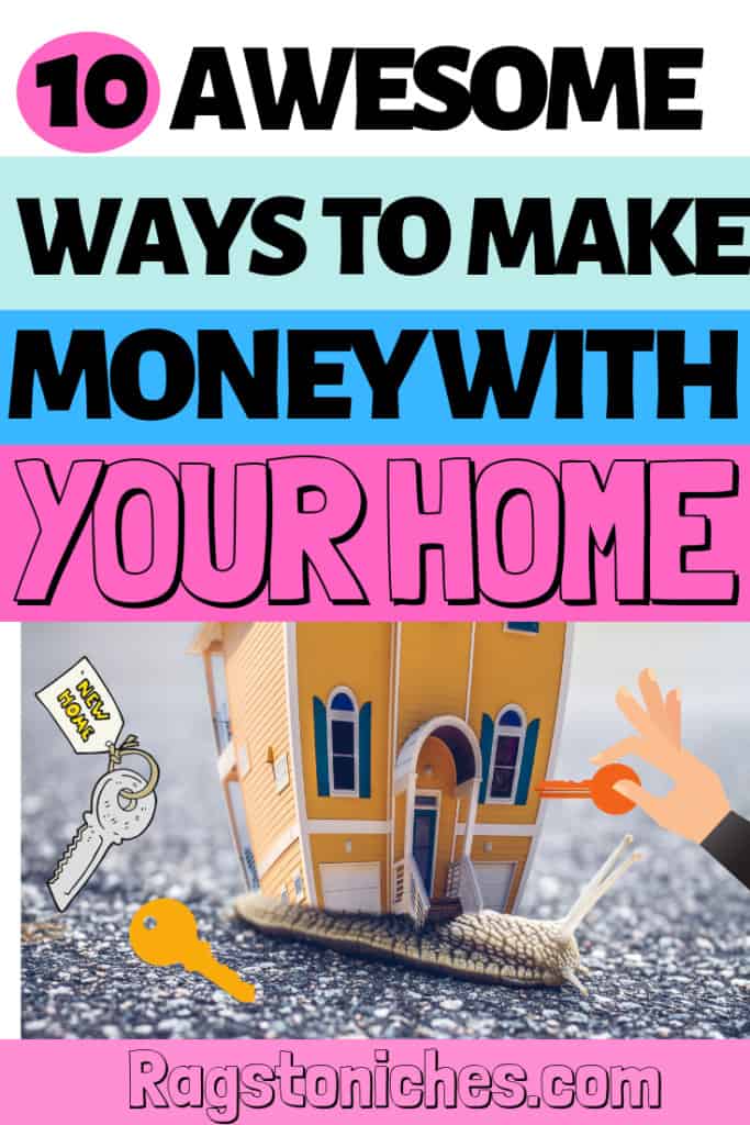 10 ways to make money from your house and home!
