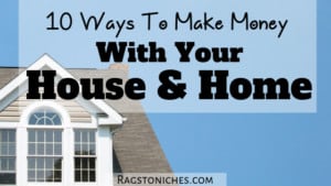 ways to make money with your house and home