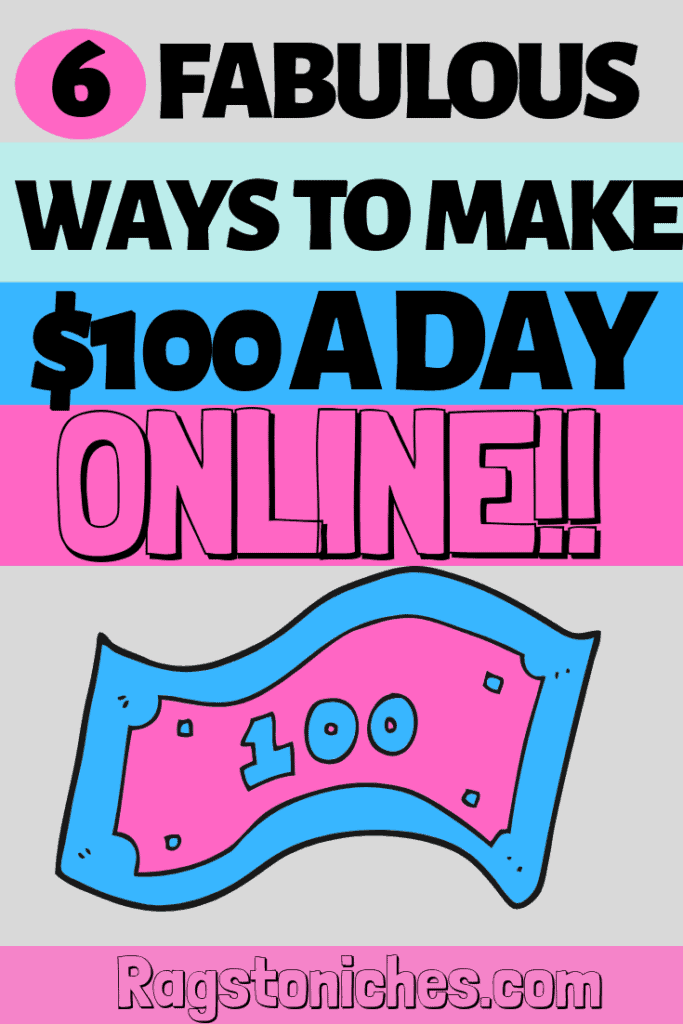 6 ways to make $100 a day online from home!