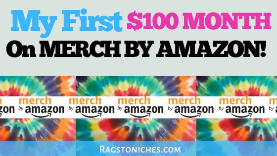 Merch By Amazon, My First $100 Month