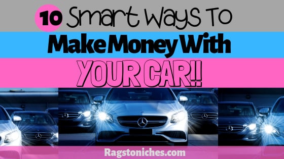 smart ways to make money with your car!