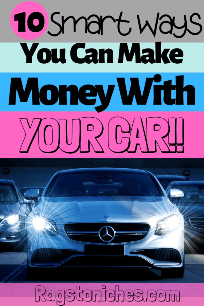 10 Smart Ways To Make Money With Your Car! - RAGS TO NICHE$