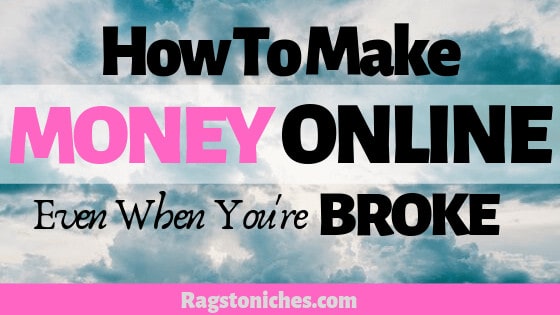 How to make money online when you're broke