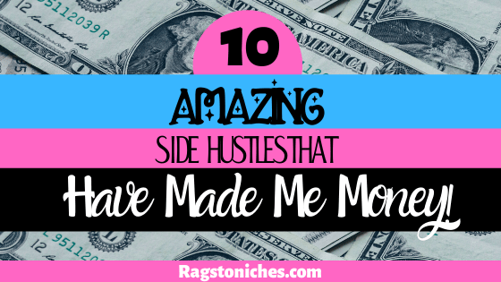 10 Amazing side hustles that have made me money.