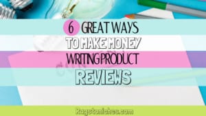 Ways to Make Money Writing Product Reviews