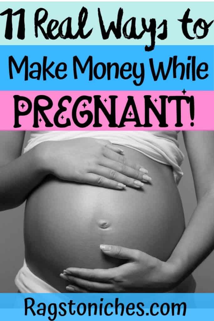11 legit ways to make money while pregnant and on maternity leave.