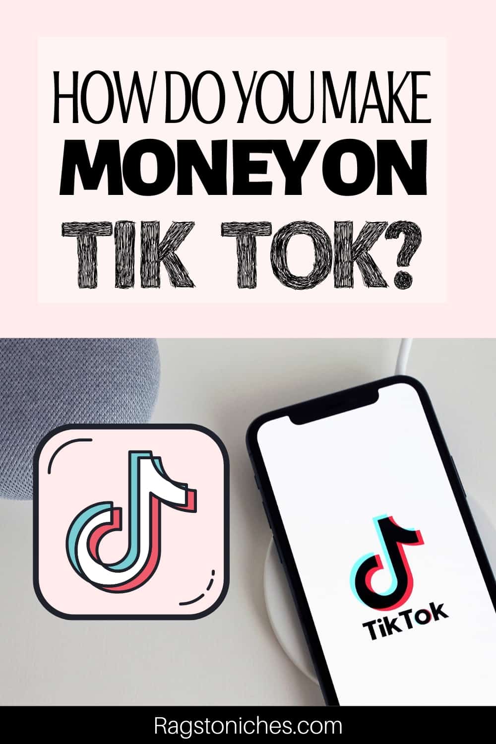 how-to-make-money-with-tik-tok-what-s-the-best-way-rags-to-niche