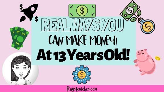 how to make money as a 13 year old online or from home