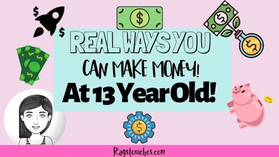 how-to-make-money-as-a-13-year-old-for-real-rags-to-niche