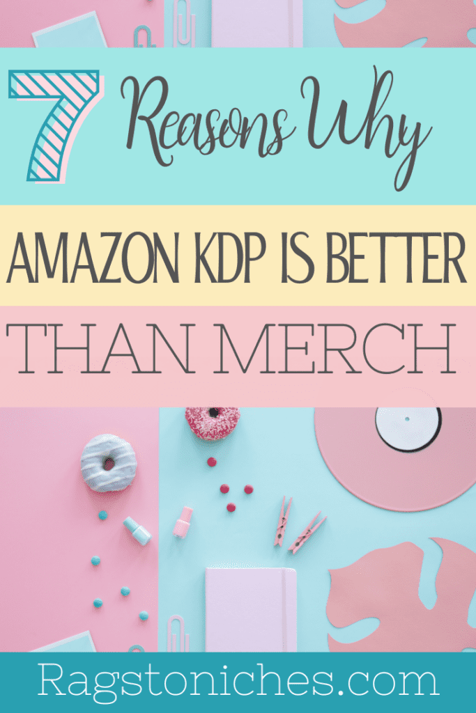 Reasons why amazon kdp is better than merch