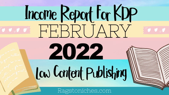 low content publishing income report February 2022 Amazon KDP
