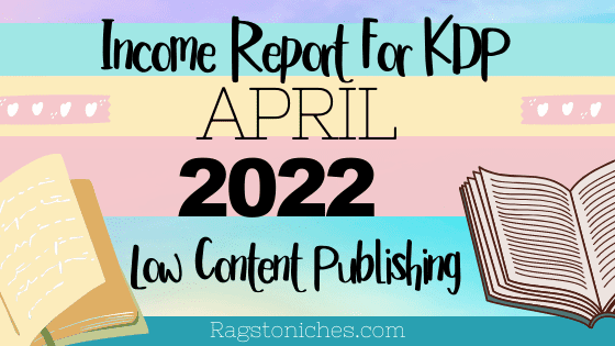 April Low Content Publishing income Report 2022