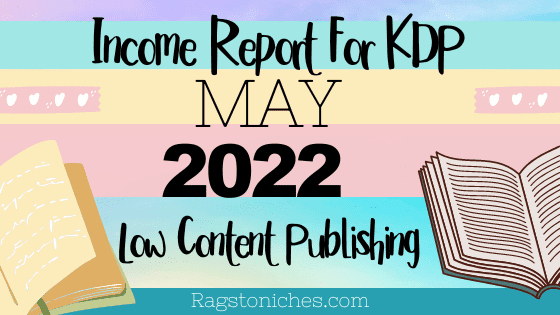 MAY 2022 Low Content Publishing Income Report for KDP