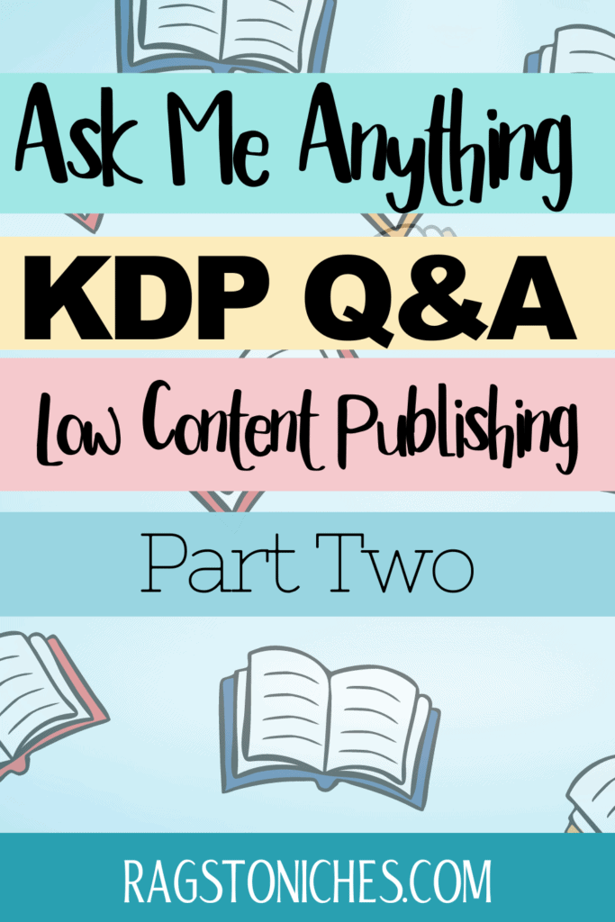 KDP low Content Publishing Q&A Part Two