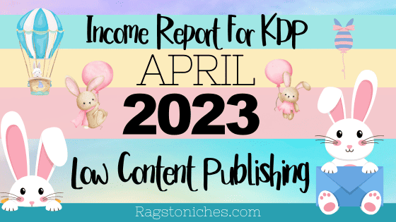 KDP income report low content publishing APRIL 2023